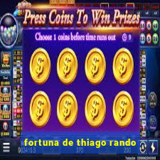 fortuna de thiago rando